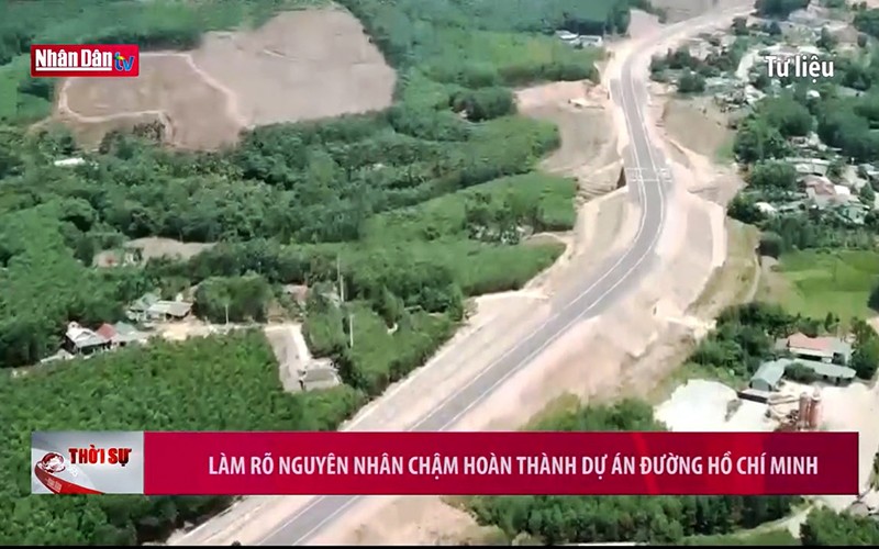 Làm rõ nguyên nhân chậm hoàn thành dự án đường Hồ Chí Minh